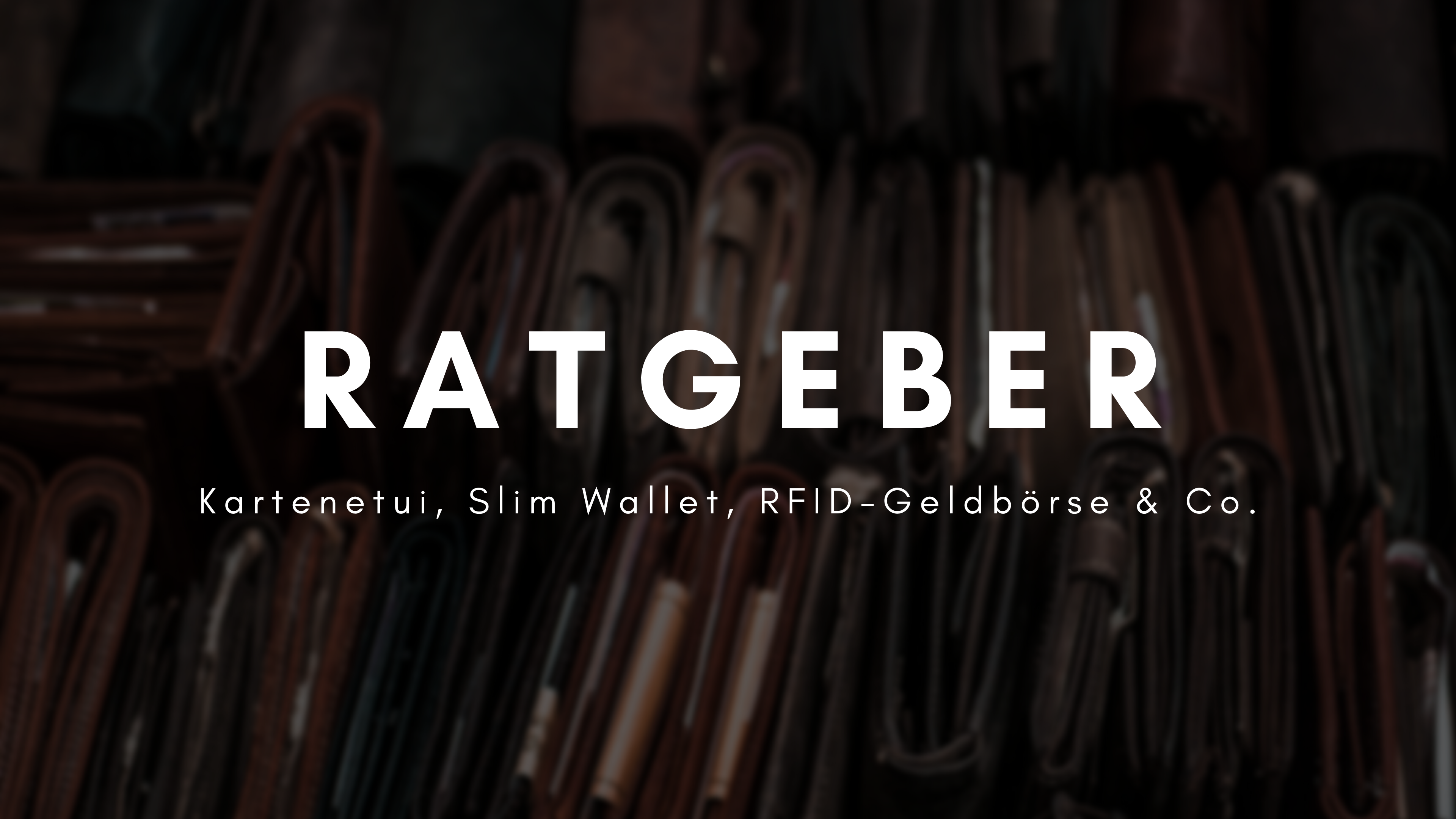 Ratgeber zu Kartenetui, Slim Wallet, RFID-Geldbörse & Co.